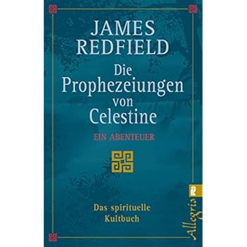 Die Prophezeiungen von Celestine: ein Abenteuer. Das spirituelle Kultbuch