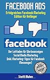 Facebook Ads - Erfolgreiches Facebook Marketing - Edition für Anfänger: Der Leitfaden für Werbeanzeigen - Social Media Marketing (inkl. Marketing-Tipps für Facebook Messenger) by Steffi Bluhm