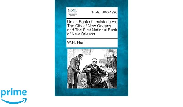 Buy Union Bank Of Louisiana Vs The City Of New Orleans And The