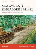 Malaya and Singapore 1941-42: The fall of Britain's empire in the East (Campaign, Band 300) by 