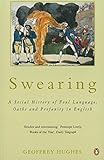 Swearing: A Social History of Foul Language, Oaths and Profanity in English