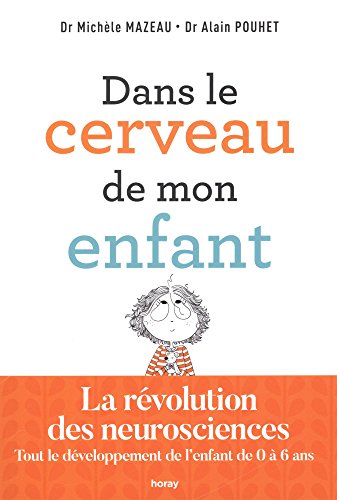 Télécharger Dans le cerveau de mon enfant: La révolution des neurosciences. Tout le développement de l'enfant Livre eBook France