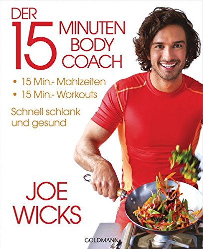 Der 15-Minuten-Body-Coach: 15-Min.-Mahlzeiten - 15-Min.-Workouts ...