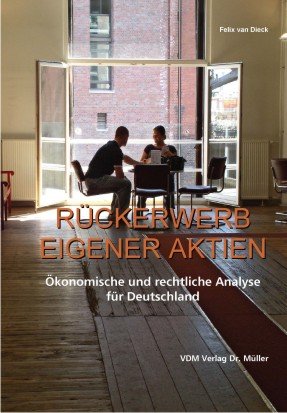 Rückerwerb eigener Aktien: Ökonomische und rechtliche Analyse für Deutschland