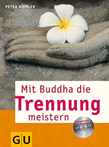 Mit Buddha die Trennung meistern. Mit geführten Meditationen auf Audio-CD