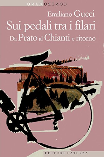 Sui pedali tra i filari: Da Prato al Chianti e ritorno (Italian Edition)