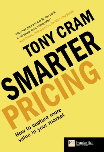 Smarter Pricing: How to capture more value in your market (Financial Times Series) (English Edition)