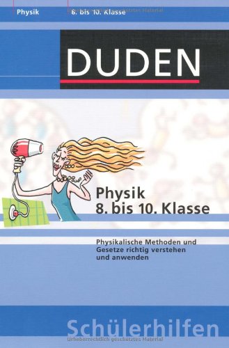 Download Physik 8. bis 10. Klasse: Physikalische Methoden und Gesetze richtig verstehen und anwenden Download Physik 8. bis 10. Klasse: Physikalische Methoden und Gesetze richtig verstehen und anwenden