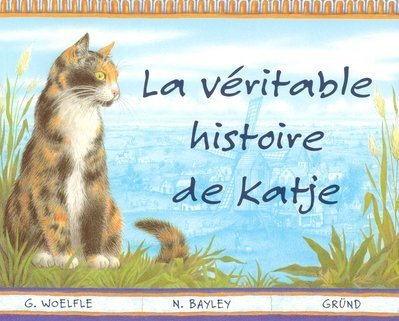 couverture de : La V&eacute;ritable histoire de Katje