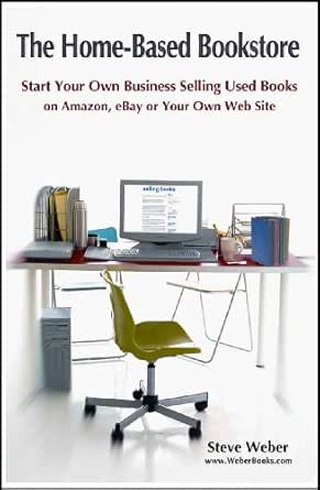 The Home Based Bookstore Start Your Own Business Selling Used