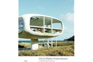 Ulrich Müther. Schalenbauten in Mecklenburg-Vorpommern