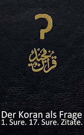 Der Koran Als Frage 1 Sure Gebote 17 Sure Zitate Gefragt