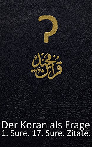 Der Koran Als Frage 1 Sure Gebote 17 Sure Zitate Gefragt