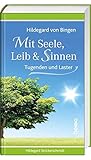 Hildegard von Bingen - Mit Seele, Leib & Sinnen: Tugenden und Laster by 