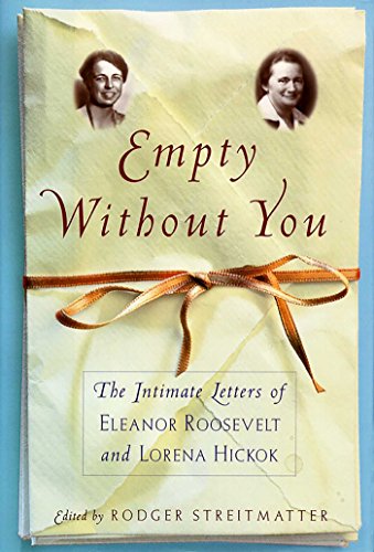 Empty Without You: The Intimate Letters Of Eleanor Roosevelt And Lorena Hickok (English Edition) livre