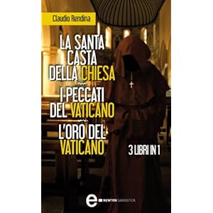 La santa casta della Chiesa - I peccati del Vaticano - L'oro del Vaticano (eNewton Sa