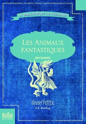 J.K Rowling Les Animaux Fantastiques (Vie Et Habitat Des Animaux Fantastiques)