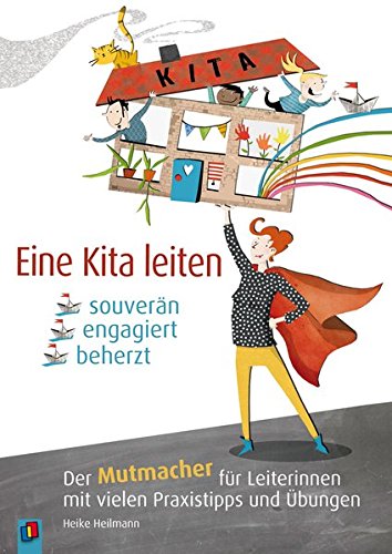 Book's Cover ofEine Kita leiten  souverän engagiert beherzt Der Mutmacher für Leiterinnen  mit vielen Praxistipps und Übungen