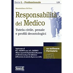 Responsabilità del medico. Tutela civile, penale e profili deontologici. Con softwar