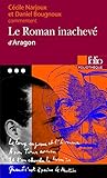 Le Roman inachevé d'Aragon (Essai et dossier)