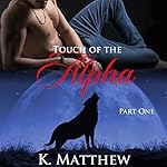 Touch of the Alpha (Touch of the Alpha Series Book 1)