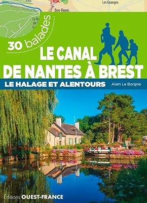 OUEST FRANCE Le Canal de Nantes a Brest - le Halage et Alentour