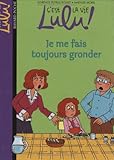 C'est la vie Lulu !, Tome 14 : Je me fais toujours gronder