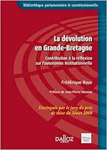 Amazon Fr La Devolution En Grande Bretagne Contribution A La Reflexion Sur L Autonomie Institutionnelle Roux Frederique Livres
