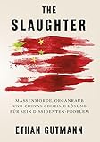 Image de The Slaughter (Deutsche Version): Massenmorde, Organraub und Chinas geheime Lösung für sein Dissid