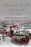 Image de Accelerating Advanced Manufacturing in America: Efforts and Recommendations