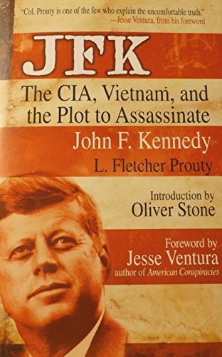 JFK : The CIA, Vietnam, and the Plot to Assassinate John F. Kennedy by L. Fletcher Prouty (2011-08-02) JFK : The CIA, Vietnam, and the Plot to Assassinate John F. Kennedy by L. Fletcher Prouty (2011-08-02)
