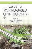 Guide to Pairing-Based Cryptography (Chapman & Hall/CRC Cryptography and Network Security) by Nadia El Mrabet, Marc Joye