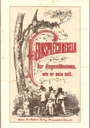 Fernsprechregeln oder Der Angeschlossene, wie er sein soll. Zugleich Winke für Anschlußlustige. Von einem Postmann. Mit Illustrationen von einem Andern