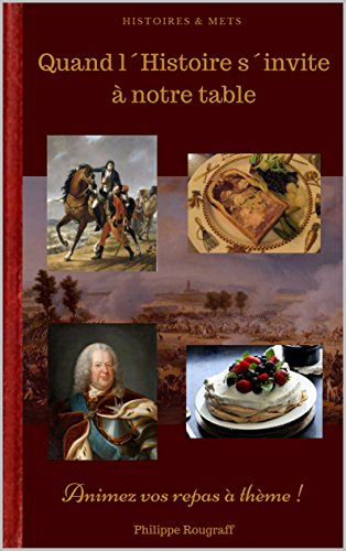Download Quand l´Histoire s´invite à notre table: (Livre illustré et en couleur) Download Quand l´Histoire s´invite à notre table: (Livre illustré et en couleur)