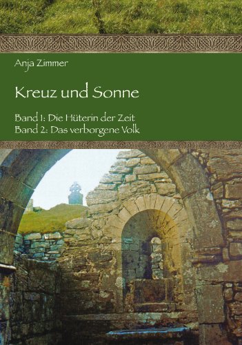 Kreuz und Sonne: Band 1: Die Hüterin der Zeit; Band 2: Das verborgene Volk