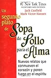  Un Segundo Plato de Sopa de Pollo Para El Alma: Nuevos Relatos Que Conmueven El Corazon y Ponen Fuego En El Espiritu (Chicken Soup for the Soul)