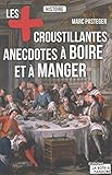 Les plus croustillantes anecdotes à boire et à manger