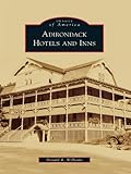 Image de Adirondack Hotels and Inns (Images of America) (English Edition)