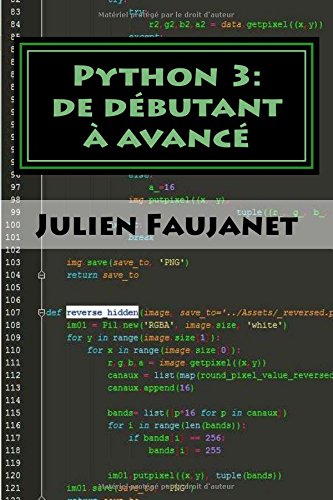 Python 3: de débutant à avancé: 3 livres en 1: Bien commencer avec Python 3 / Python 3 niveau intermédiaire / Python 3 niveau avancé francais Python 3: de débutant à avancé: 3 livres en 1: Bien commencer avec Python 3 / Python 3 niveau intermédiaire / Python 3 niveau avancé francais