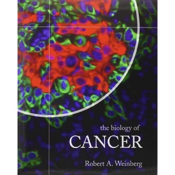 The Biology of Cancer: Amazon.co.uk: Weinberg, Robert A