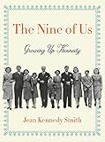 The Nine of Us: Growing Up Kennedy by