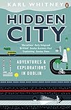 Image de Hidden City: Adventures and Explorations in Dublin