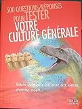 500 Questions/Réponses pour tester votre Culture Générale
