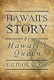 Hawaii's Story by Hawaii's Queen (English Edition) by 