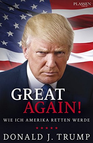 Download Donald J. Trump: Great Again!: Wie ich Amerika retten werde Download Donald J. Trump: Great Again!: Wie ich Amerika retten werde
