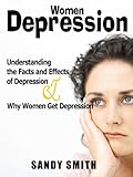 Image de Women Depression: Understanding the Facts and Effects of Depression and Why Women Get Depression (English Edition)