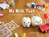 Image de My Milk Toof: The Adventures of ickle and Lardee