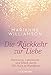Produktbild Rückkehr zur Liebe: Harmonie, Lebenssinn und Glück durch "Ein Kurs in Wundern"