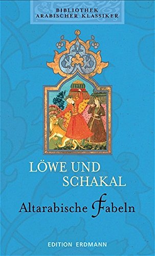 Bibliothek Arabischer Klassiker Löwe Und Schakal Altarabische Fabeln Edition Erdmann In Der Marixverlag Gmbh - 