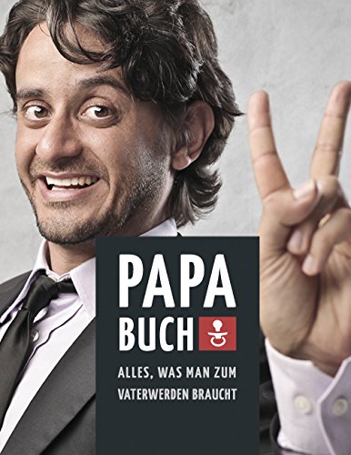Download Papa Buch: Alles, was man zum Vater werden braucht Download Papa Buch: Alles, was man zum Vater werden braucht
